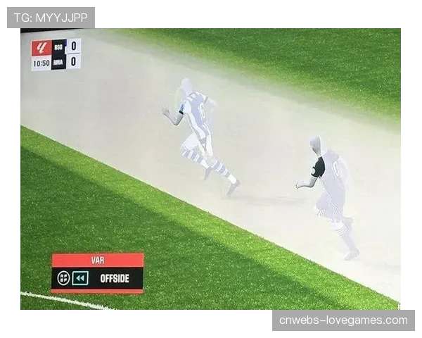 VAR技术升级提案:考虑引入“防守阵型稳定度”辅助判断越位 VAR技术升级提案:考虑引入“防守阵型稳定度”辅助判断越位